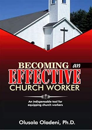 BECOMING AN EFFECTIVE CHURCH WORKER
