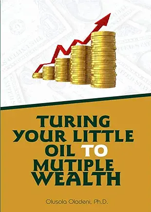 TURING YOUR LITTLE OIL INTO MULTIPLE OIL