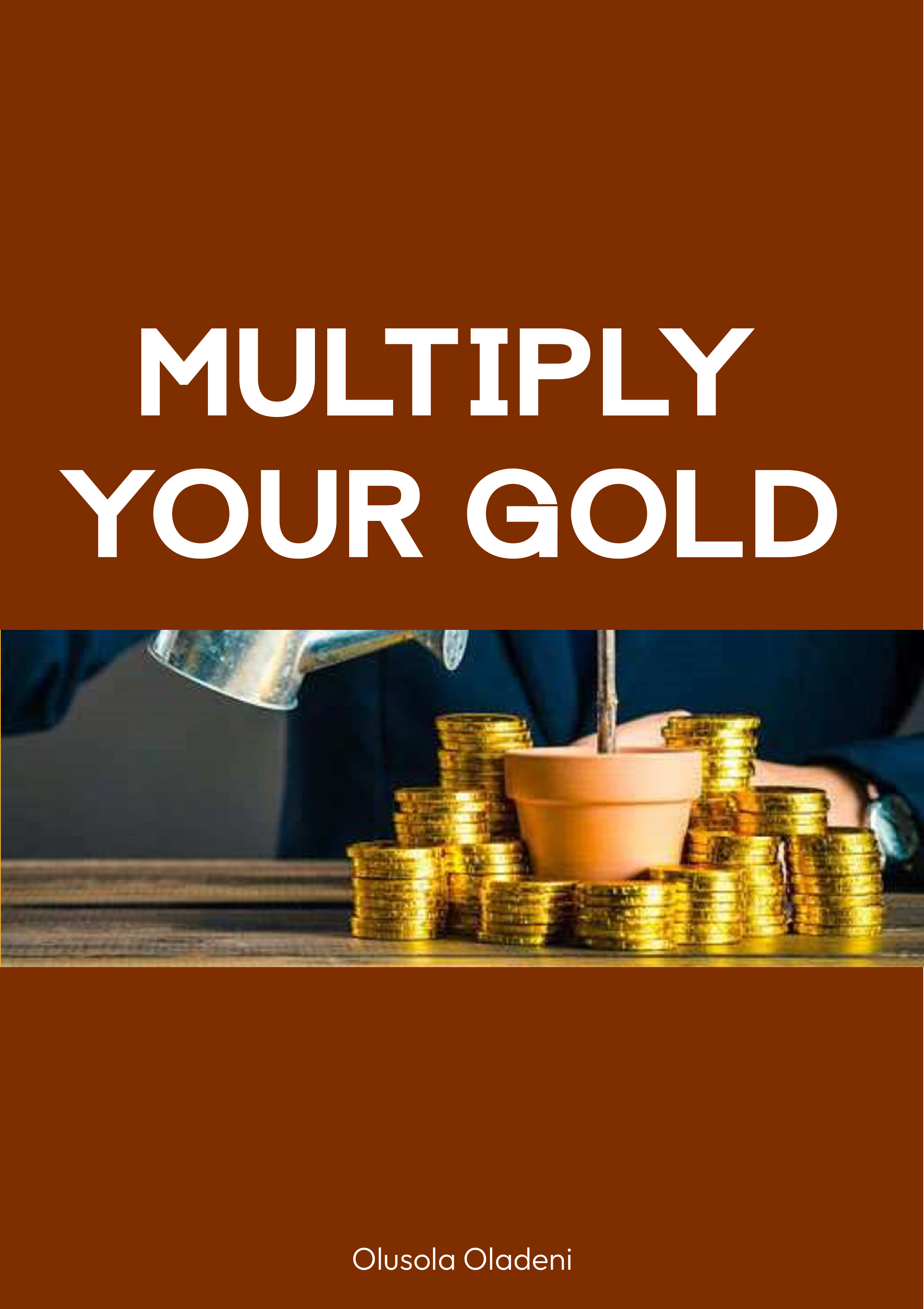 MULTIPLY YOUR GOLD